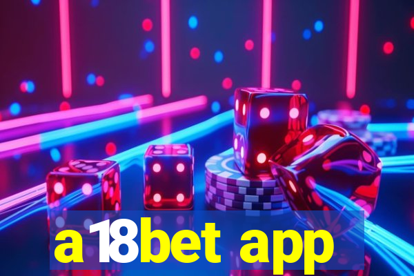 a18bet app
